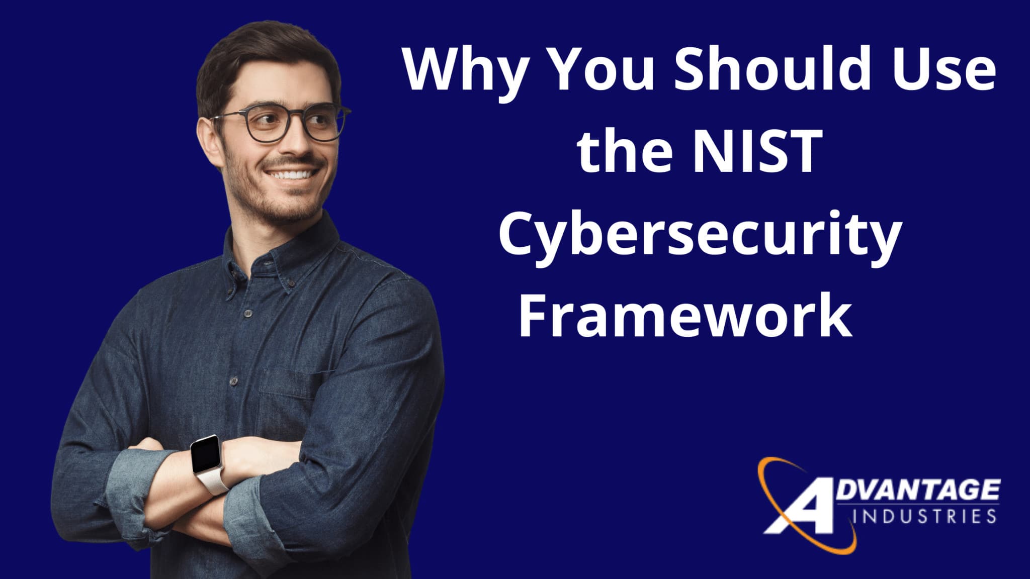 Why You Should Use the NIST Cybersecurity Framework