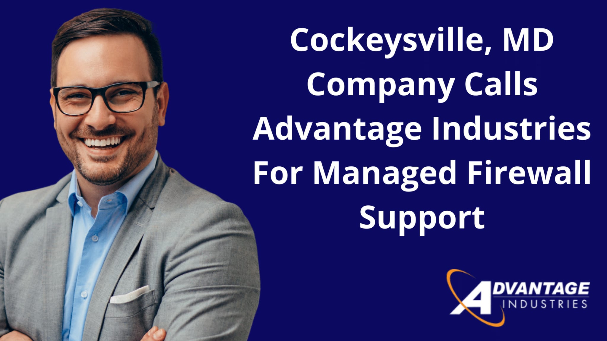 Cockeysville, MD Company Calls Advantage Industries For Managed Firewall Support